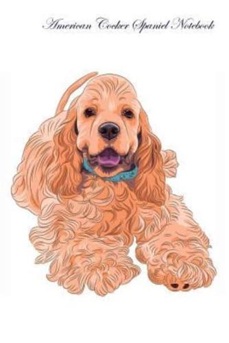 American Cocker Spaniel Notebook Record Journal, Diary, Special Memories, to Do List, Academic Notepad, and Much More