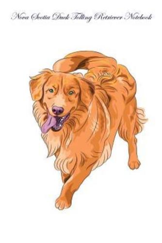 Nova Scotia Duck Tolling Retriever Notebook Record Journal, Diary, Special Memories, to Do List, Academic Notepad, and Much More