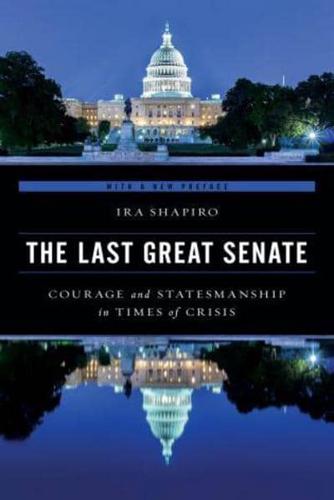 The Last Great Senate: Courage and Statesmanship in Times of Crisis, Updated Edition