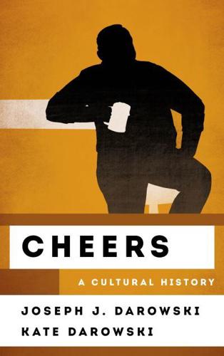 Cheers: A Cultural History