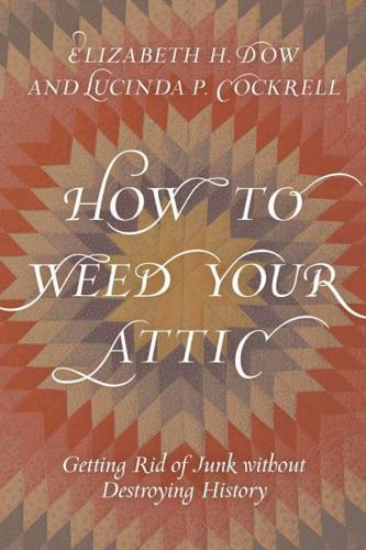 How to Weed Your Attic: Getting Rid of Junk without Destroying History