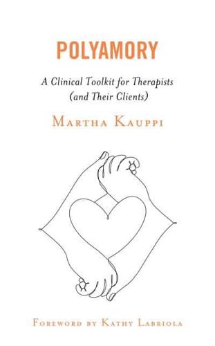 Polyamory: A Clinical Toolkit for Therapists (and Their Clients)