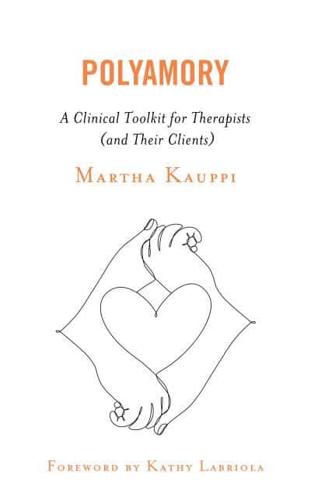Polyamory: A Clinical Toolkit for Therapists (and Their Clients)