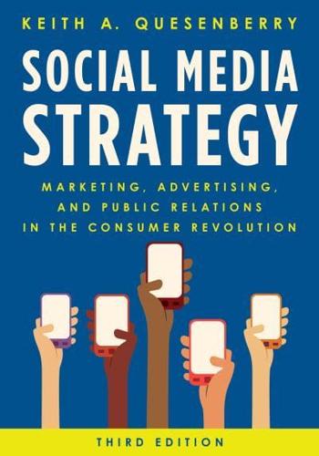 Social Media Strategy: Marketing, Advertising, and Public Relations in the Consumer Revolution, Third Edition