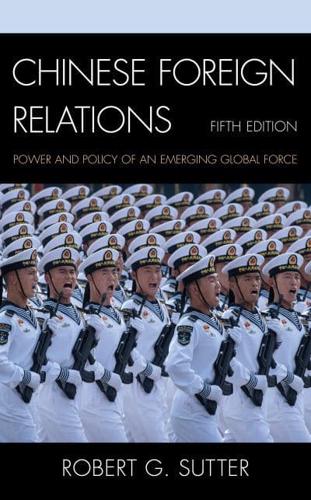 Chinese Foreign Relations: Power and Policy of an Emerging Global Force, Fifth Edition