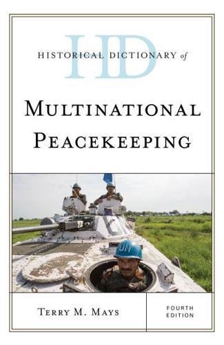 Historical Dictionary of Multinational Peacekeeping, Fourth Edition