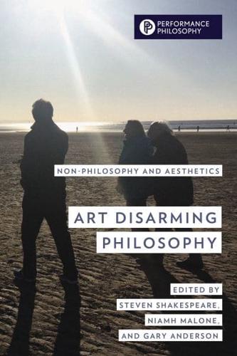 Art Disarming Philosophy: Non-philosophy and Aesthetics