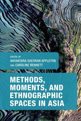 Methods, Moments, and Ethnographic Spaces in Asia
