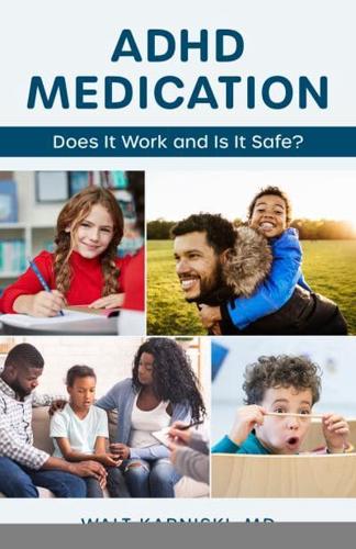 ADHD Medication: Does It Work and Is It Safe?
