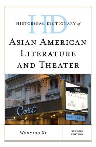 Historical Dictionary of Asian American Literature and Theater, Second Edition