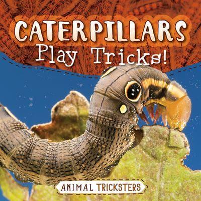 Caterpillars Play Tricks!