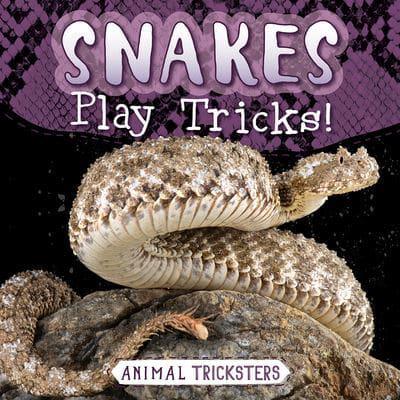 Snakes Play Tricks!