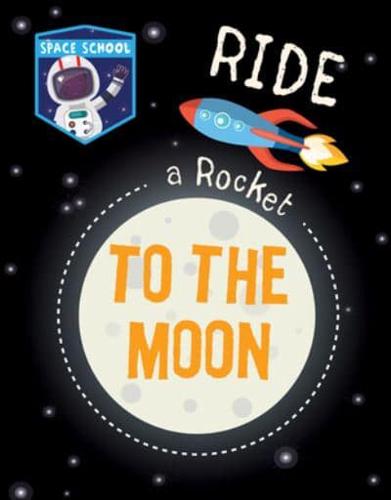 Ride a Rocket to the Moon