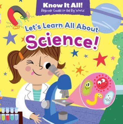 Let's Learn All About Science!