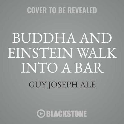 Buddha and Einstein Walk Into a Bar Lib/E