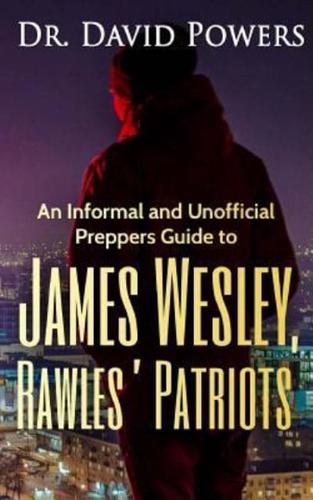 An Informal and Unofficial Preppers Guide to James Wesley, Rawles? Patriots