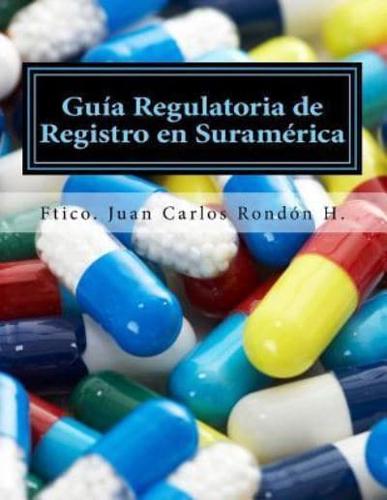 Guia Regulatoria De Registro En Suramérica