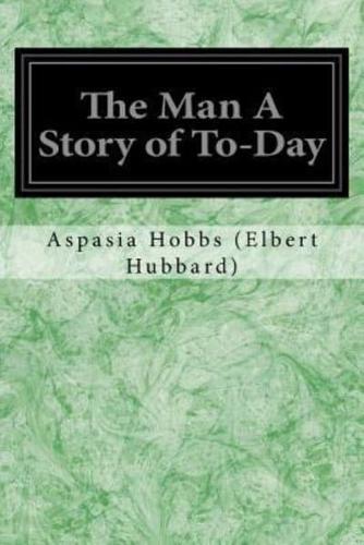 The Man a Story of To-Day