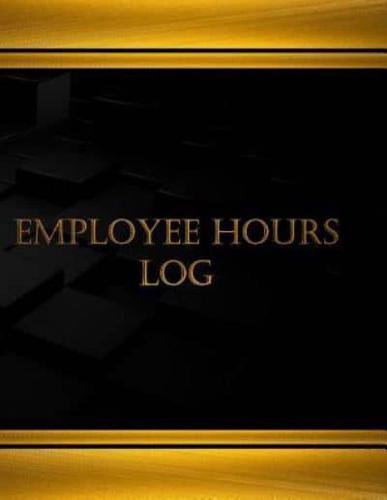 Employee Hours Log (Journal, Log Book - 125 Pgs, 8.5 X 11 Inches)