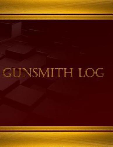 Gunsmith Log (Journal, Log Book - 125 Pgs, 8.5 X 11 Inches
