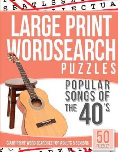 Large Print Wordsearches Puzzles Popular Songs of the 40S