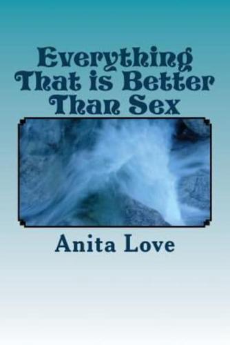 Everything That Is Better Than Sex