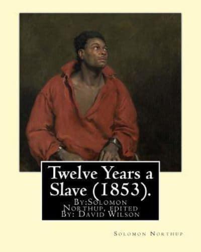 Twelve Years a Slave (1853). By