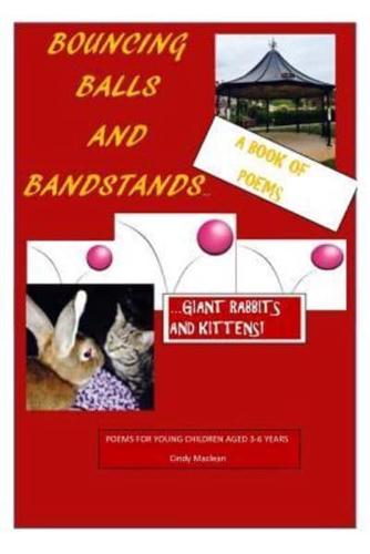 Bouncing Balls and Bandstands...Giant Rabbits and Kittens