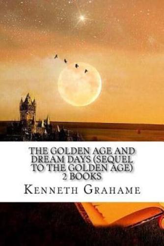 The Golden Age And Dream Days (Sequel to the Golden Age) 2 Books