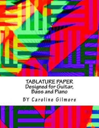 Tablature Paper: Designed For Guitar, Bass And Piano