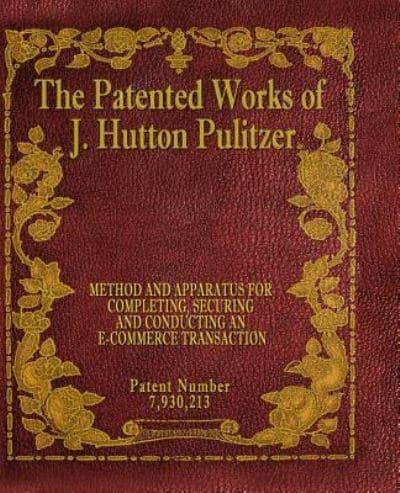 The Patented Works of J. Hutton Pulitzer - Patent Number 7,930,213