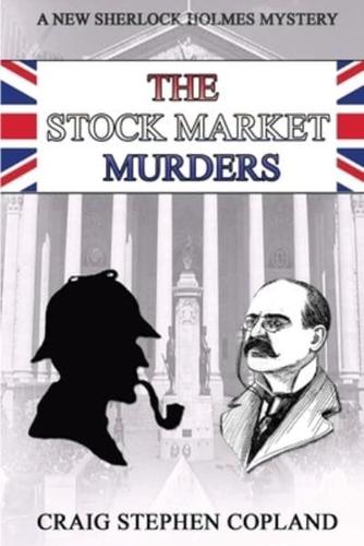 The Stock Market Murders: A New Sherlock Holmes Mystery