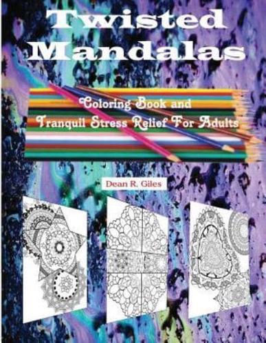 Twisted Mandalas Adult Coloring Book and Stress Relief