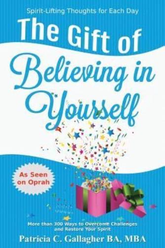 The Gift of Believing in Yourself - Spirit Lifting Thoughts for Each Day