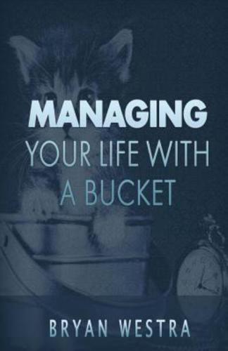 Managing Your Life With a Bucket