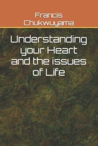 Understanding Your Heart and the Issues of Life