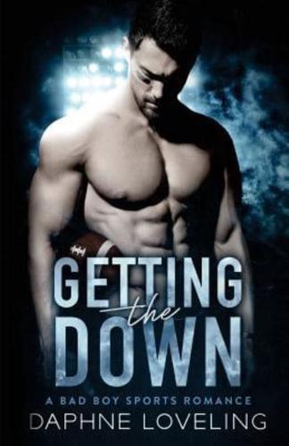 Getting the DOWN (A Bad Boy Sports Romance)