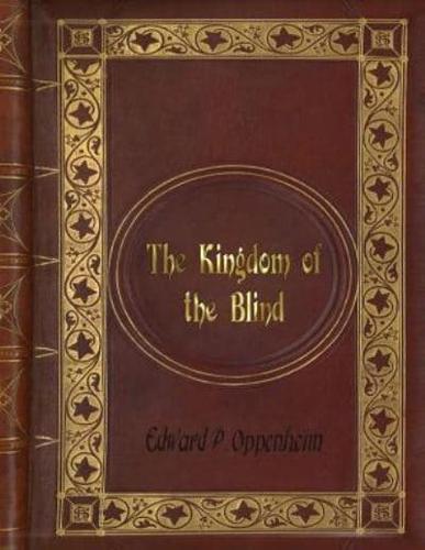 Edward P. Oppenheim - The Kingdom of the Blind