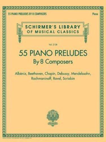55 Piano Preludes by 8 Composers Schirmer's Library of Musical Classics Volume 2138