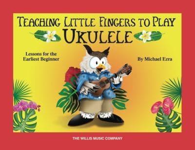 Teaching Little Fingers to Play Ukulele: Colorful Lessons for the Earliest Beginner With Play-Along Audio