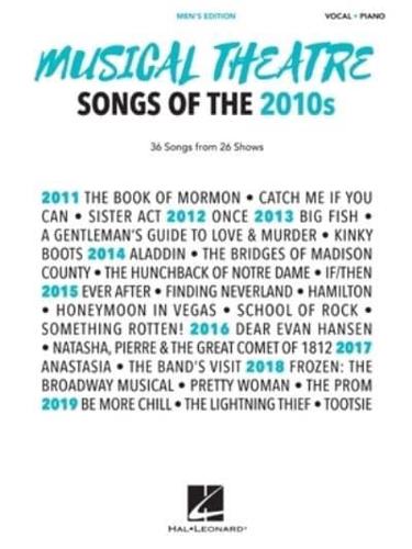 Musical Theatre Songs of the 2010S: Men's Edition: 36 Songs from 26 Shows - Arrangements for Voice With Piano Accompaniment