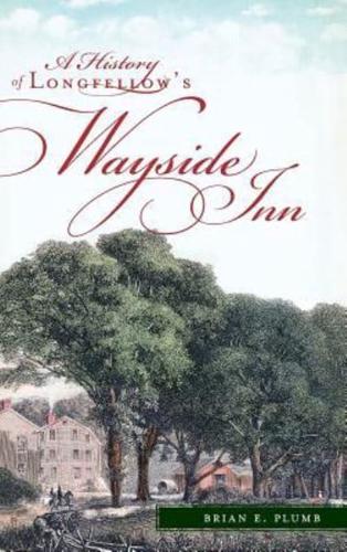 A History of Longfellow's Wayside Inn