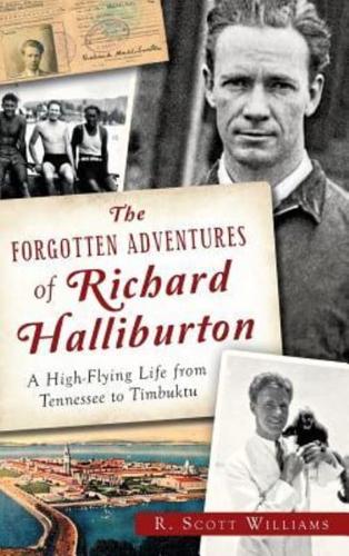 The Forgotten Adventures of Richard Halliburton