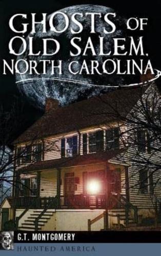 Ghosts of Old Salem, North Carolina