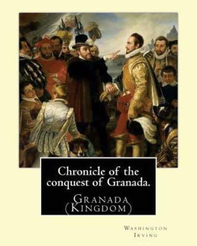 Chronicle of the Conquest of Granada. By