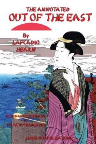 The Annotated Out of the East by Lafcadio Hearn