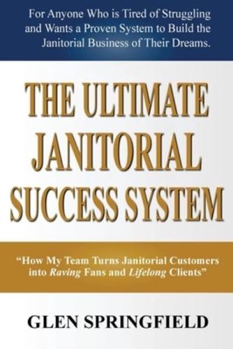 The Ultimate Janitorial Success System