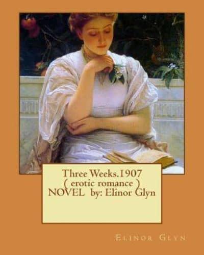Three Weeks.1907 ( Erotic Romance ) Novel By