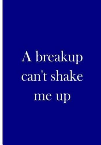 A Breakup Can't Shake Me Up - Personalized Journal / Blank Lined Pages