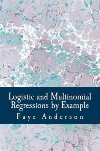 Logistic and Multinomial Regressions by Example